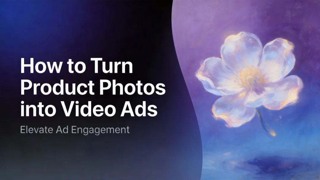 How to turn product photos into video ads with AI video ad creator tools to elevate ad engagement and product video marketing