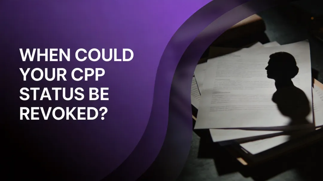 When Could Your CPP Status Be Revoked?