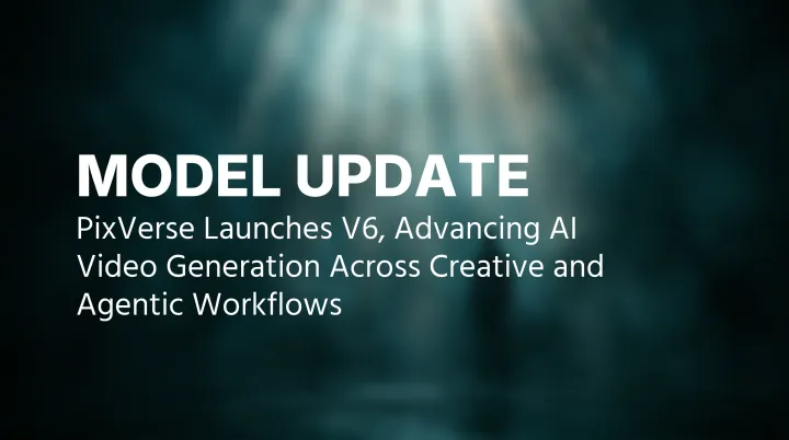 PixVerse startet V6 und treibt KI-Videogenerierung in kreativen und agentischen Workflows voran