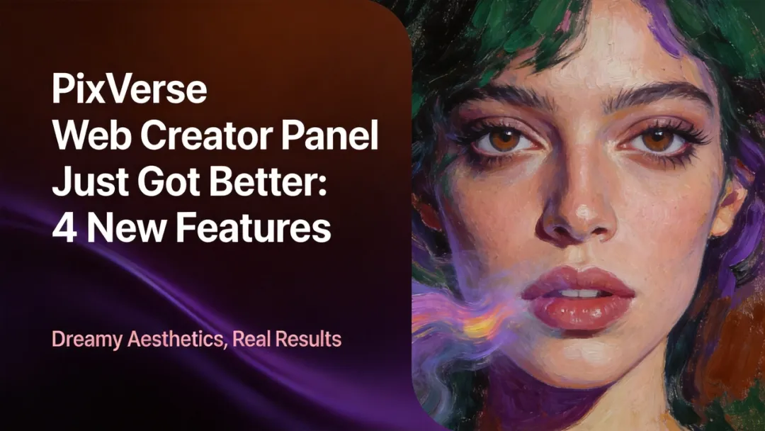 PixVerse Web Creator Panel Just Got Better: 4 New Features