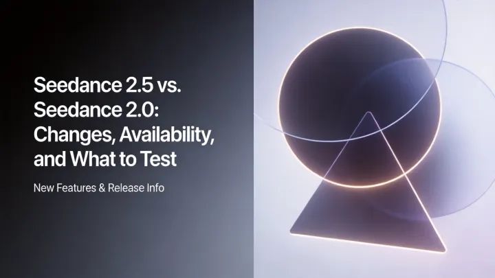 Seedance 2.5 vs. Seedance 2.0: Changes, Availability, and What to Test